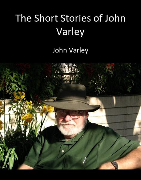 John Varley - The Short Stories of John Varley # custom SSC.epub /Download 下载  Descargar Télécharger Herunterladen ダウンロード  ダウンロードする 다운로드 Скачать Baixar Scaricare
